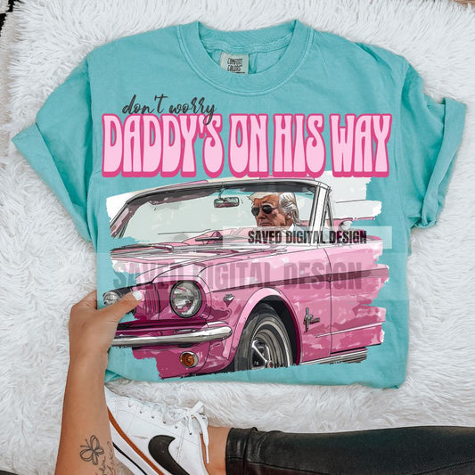 Don't Worry Daddy's On His Way (SDD): *DTF* Transfer