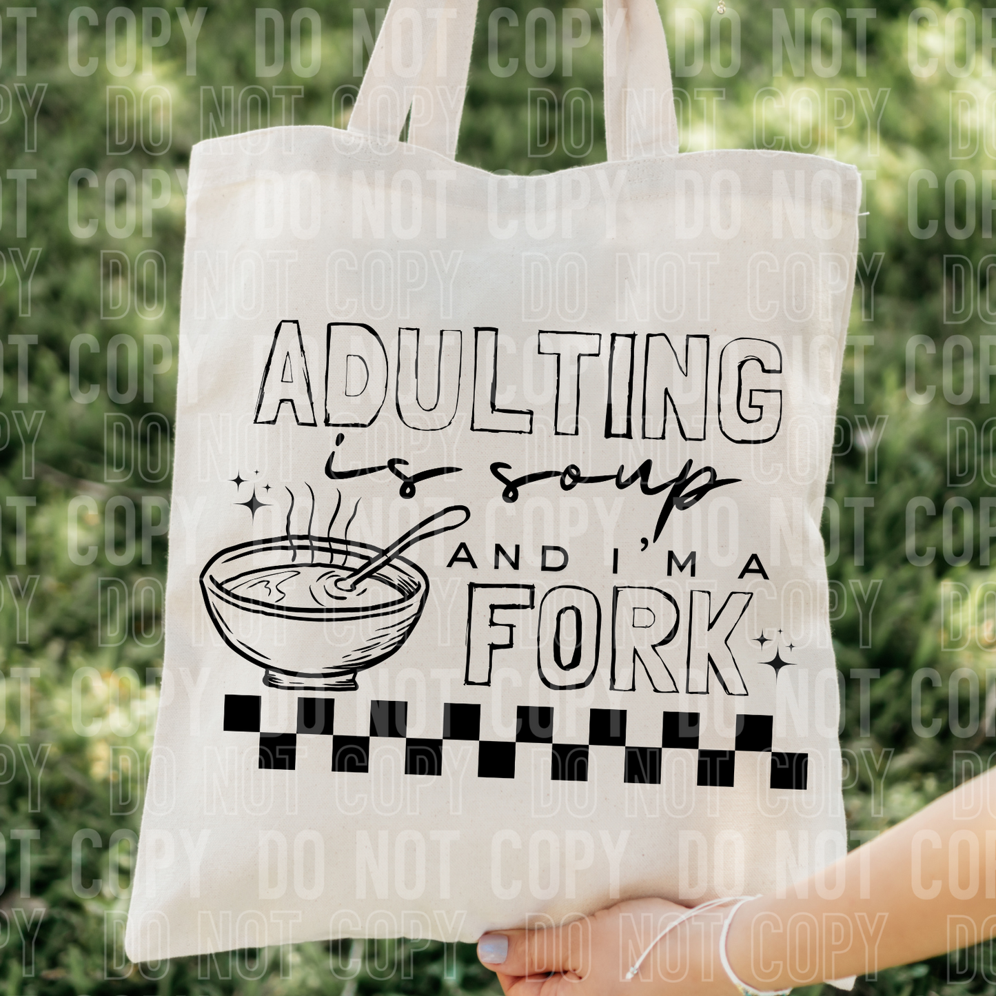 Adulting Is Soup and I'm A Fork (SBB): *DTF* Transfer