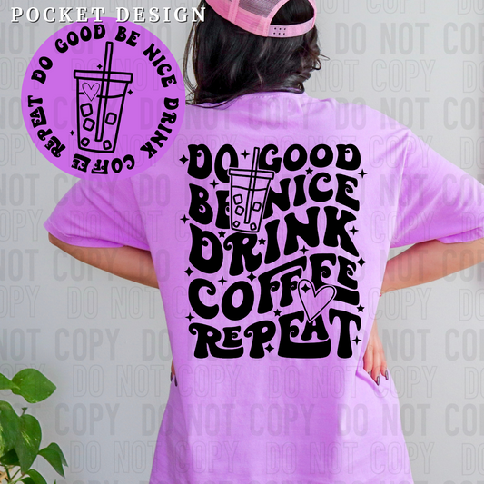Do Good Be Nice Drink Coffee Repeat (SBB): *DTF* Transfer