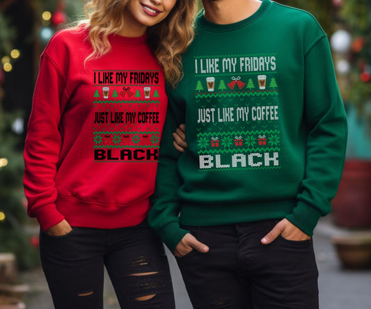 Faux Ugly Sweater (I Like My Fridays Like I Like My Coffee BLACK): *DTF* Transfers