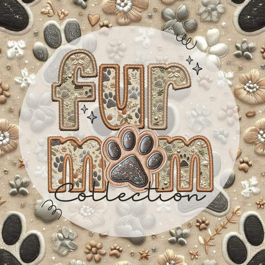 FUR MOM Collection Faux Embroidery: *DTF* Transfer