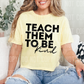 Teach Them To Be Kind (SBB): *DTF* Transfer