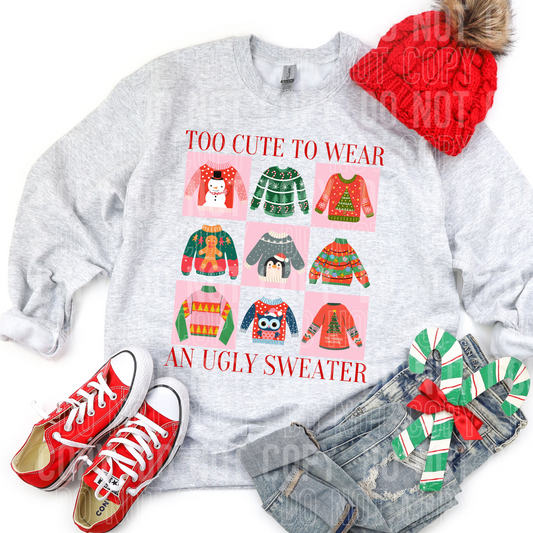 Too Cute To Wear An Ugly Sweater (SBB): *DTF* Transfer