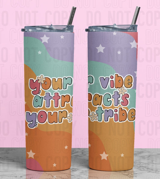 Your Vibe Attracts Your Tribe: Tumbler Sub Print