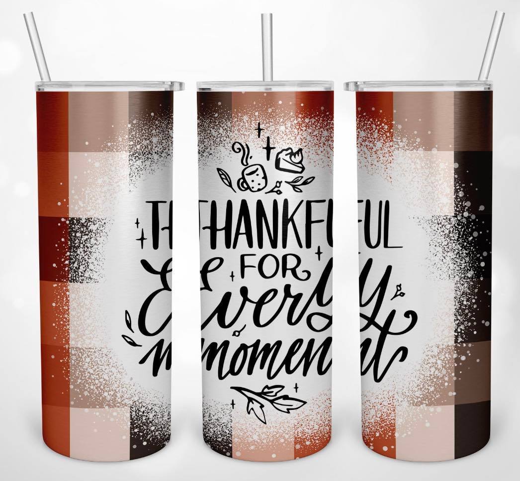 Thankful For Every Moment-Tumbler Sub Print