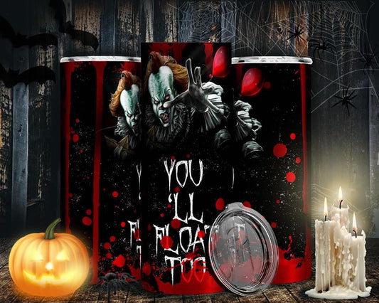 You'll Float Too -Tumbler Sublimation Print