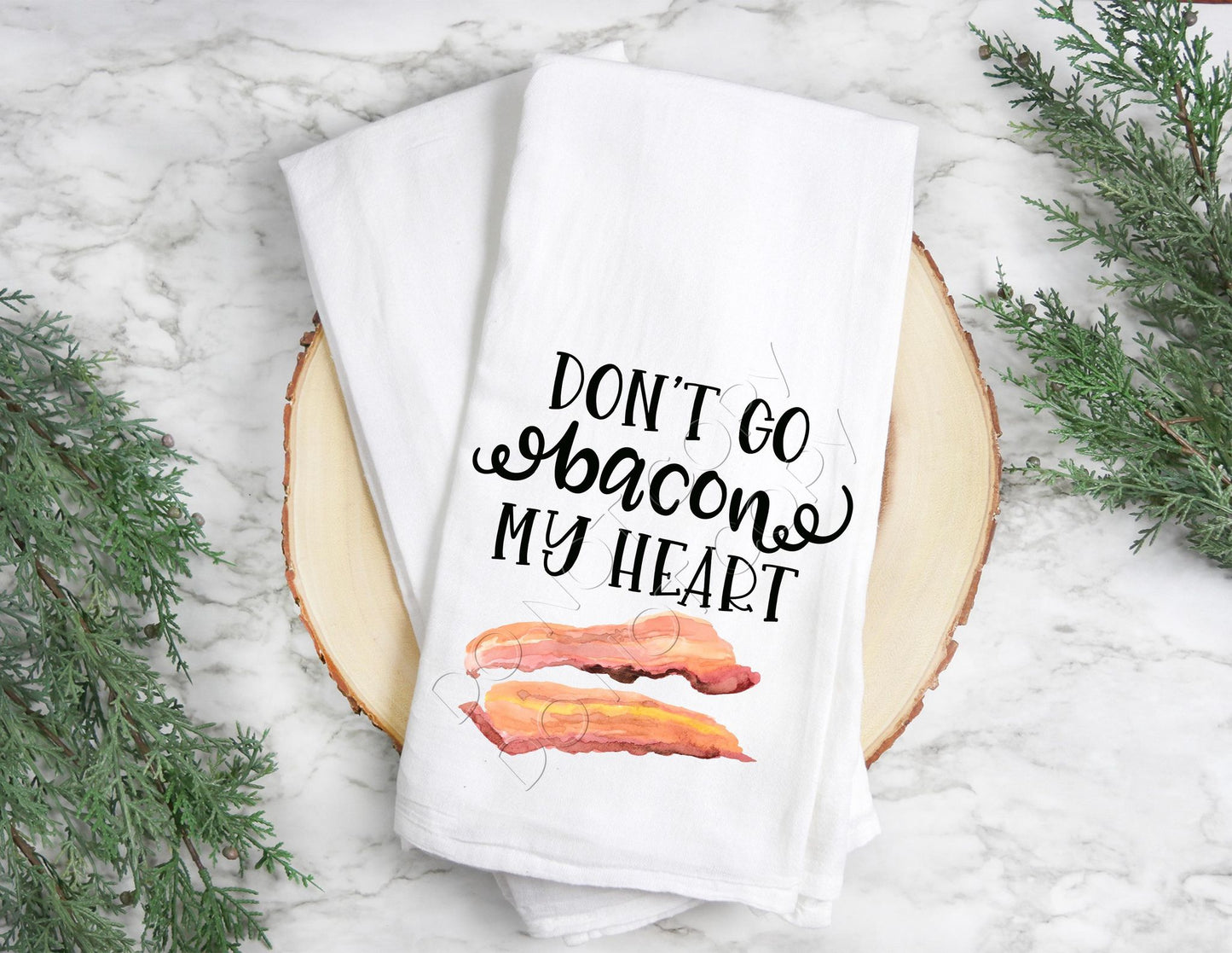 Don't Go Bacon My Heart- Tea Towel Transfer