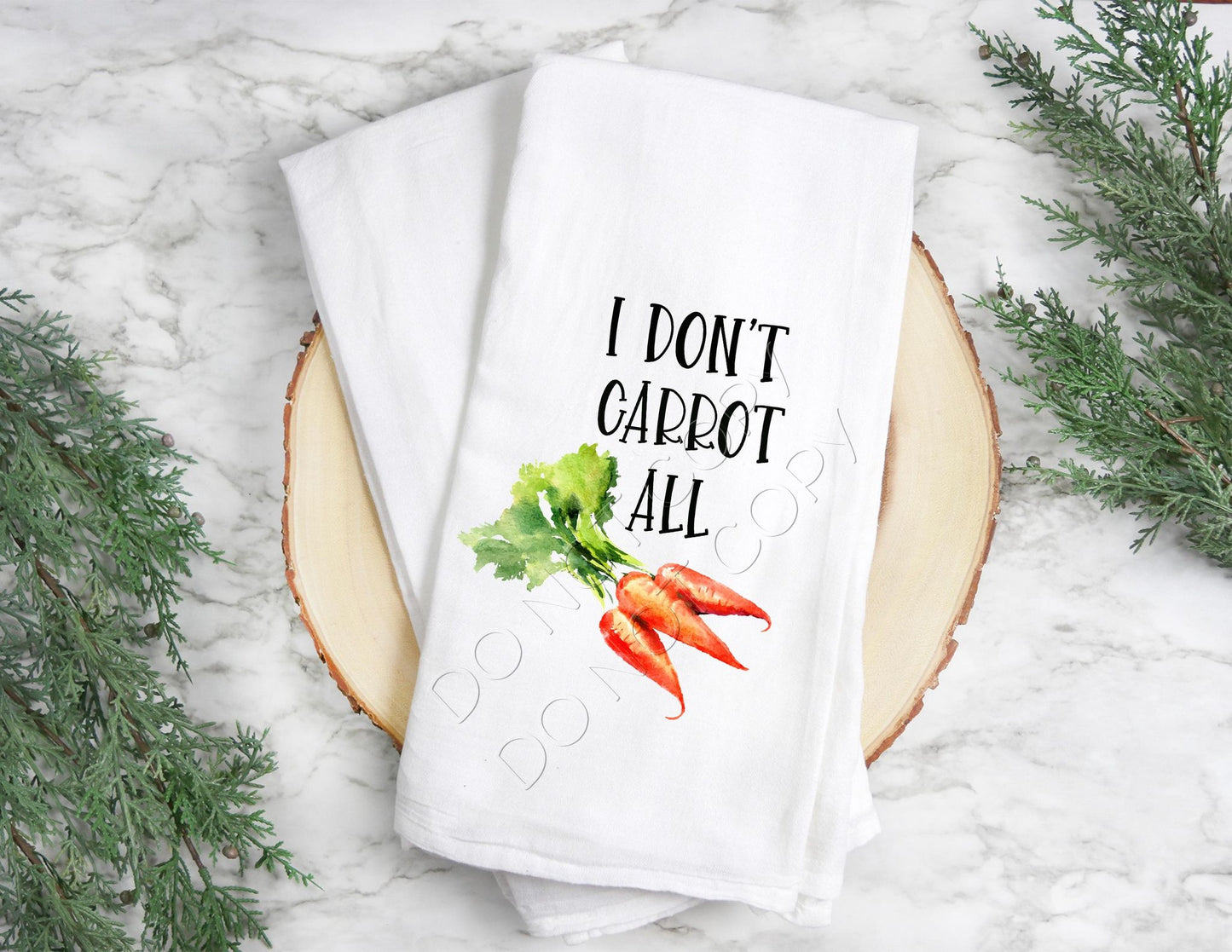 I Don't Carrot At All- Tea Towel Transfer
