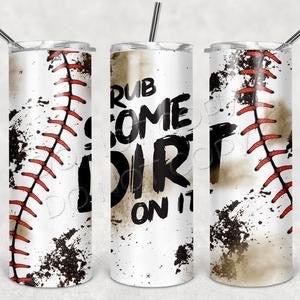 Rub Some Dirt On It (Baseball)-Tumbler Sub Print