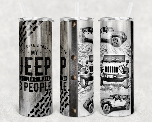 JEEP (All I Care About Is My Jeep and Maybe 3 People)-Tumbler Sublimation Print