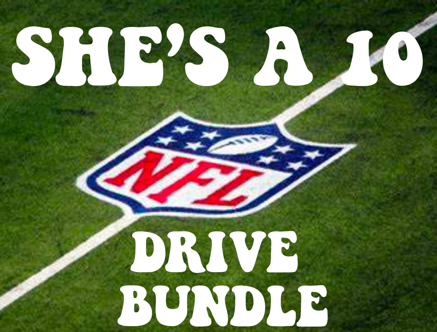 She’s A 10 NFL: DRIVE BUNDLE