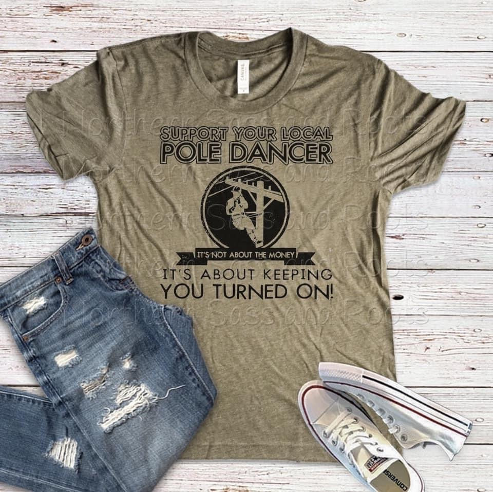 Support Your Local Pole Dancer (Lineman)-*DTF* Transfer