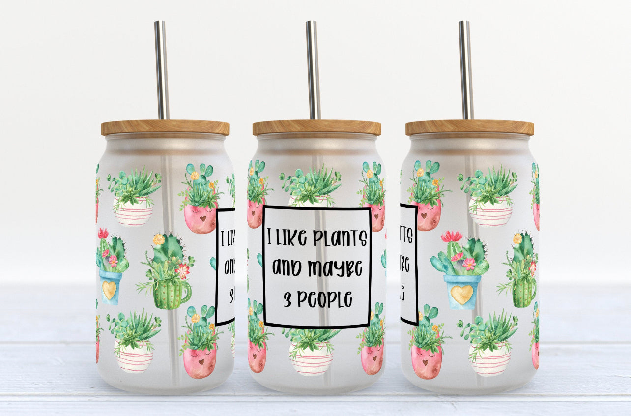 I Like Plants and Maybe 3 People: Libbey Glass Sub Print
