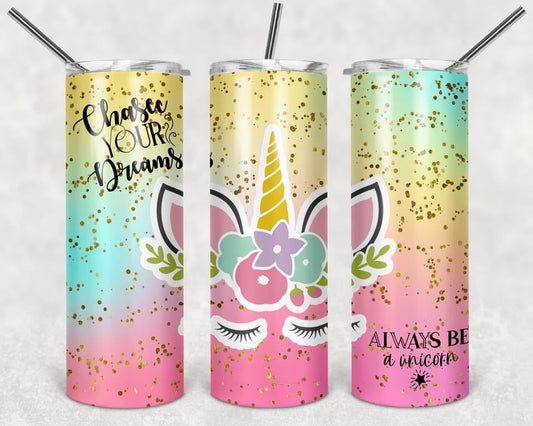 Chase Your Dreams Always Be A Unicorn-Tumbler Sublimation Print
