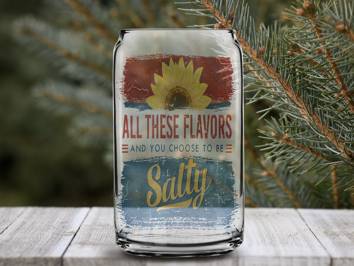 All These Flavors And You Chose To Be Salty: Libbey Glass Sub Print