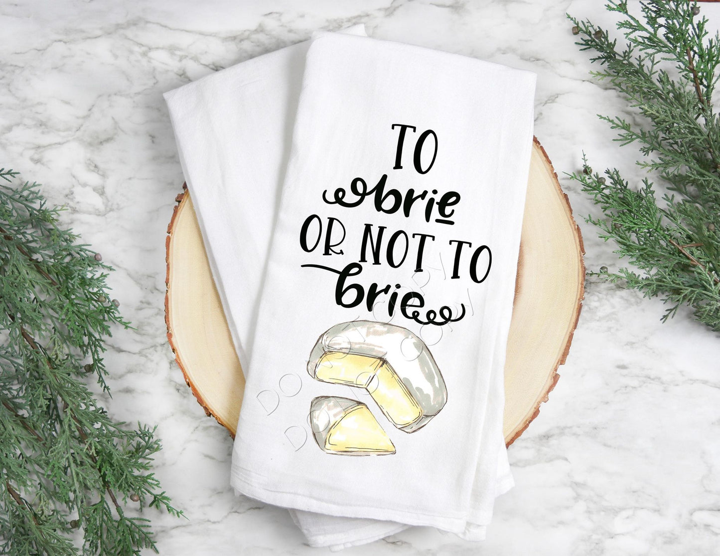 To Brie or not to Brie- Tea Towel Transfer